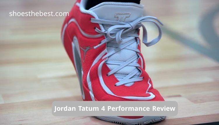 Jordan Tatum 4 Performance Review