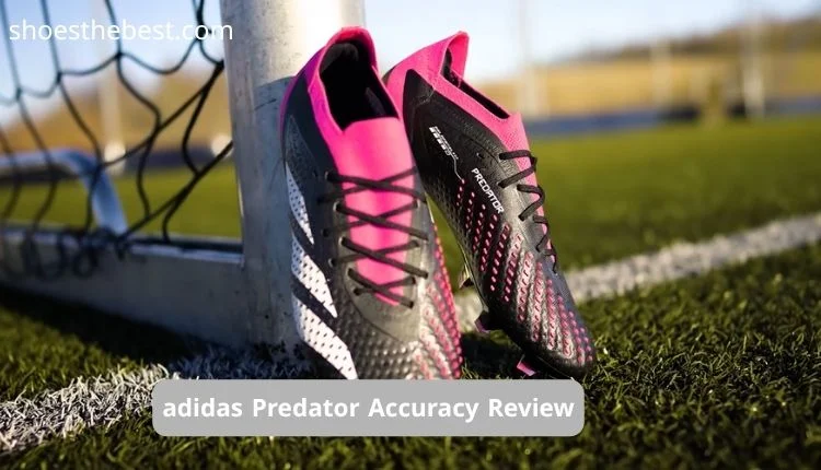 adidas Predator Accuracy Review